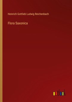 Flora Saxonica - Reichenbach, Heinrich Gottlieb Ludwig