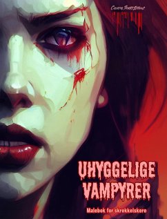 Uhyggelige vampyrer   Malebok for skrekkelskere   Kreative vampyrscener for tenåringer og voksne - Editions, Colorful Spirits