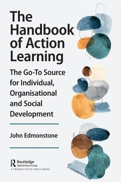 The Handbook of Action Learning - Edmonstone, John (Senior Research Fellow, School of Social Science &