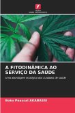 A FITODINÂMICA AO SERVIÇO DA SAÚDE