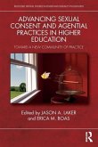 Advancing Sexual Consent and Agential Practices in Higher Education