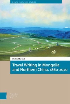 Travel Writing in Mongolia and Northern China, 1860-2020 - Marzluf, Phillip