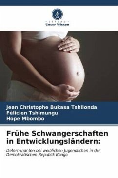 Frühe Schwangerschaften in Entwicklungsländern: - Bukasa Tshilonda, Jean Christophe;Tshimungu, Félicien;Mbombo, Hope