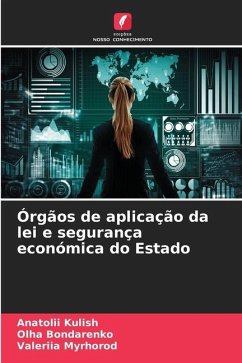 Órgãos de aplicação da lei e segurança económica do Estado - Kulish, Anatolii;Bondarenko, Olha;Myrhorod, Valeriia