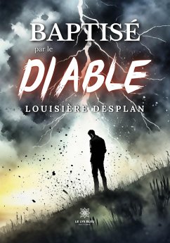 Baptisé par le diable - Louisière Desplan