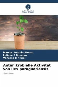 Antimikrobielle Aktivität von Ilex paraguariensis - Afonso, Marcos Antonio;Bonapaz, Lidiane S;Diel, Vanessa B N