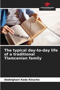 The typical day-to-day life of a traditional Tlamcenian family - Kada Kloucha, Abdelghani