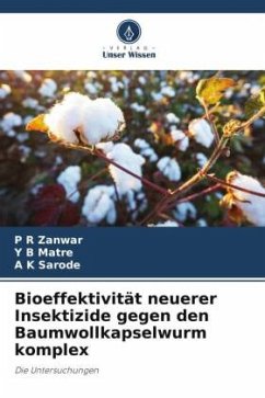 Bioeffektivität neuerer Insektizide gegen den Baumwollkapselwurm komplex - Zanwar, P R;Matre, Y B;Sarode, A K