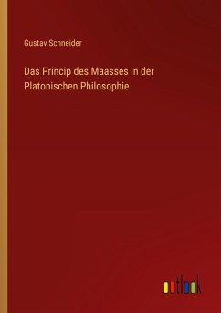 Das Princip des Maasses in der Platonischen Philosophie