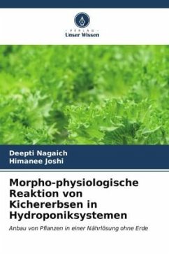 Morpho-physiologische Reaktion von Kichererbsen in Hydroponiksystemen - Nagaich, Deepti;Joshi, Himanee
