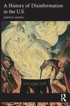 A History of Disinformation in the U.S. - Hayden, Joseph R.