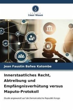 Innerstaatliches Recht, Abtreibung und Empfängnisverhütung versus Maputo-Protokoll - Bafwa Katombe, Jean Faustin