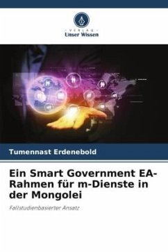 Ein Smart Government EA-Rahmen für m-Dienste in der Mongolei - Erdenebold, Tumennast