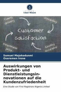 Auswirkungen von Produkt- und Dienstleistungsin- novationen auf die Kundenzufriedenheit - Majekodunmi, Samuel;Irene, Oseremen