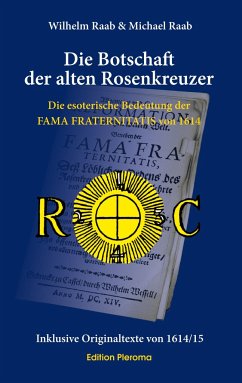 Die Botschaft der alten Rosenkreuzer - Raab, Wilhelm; Raab, Michael