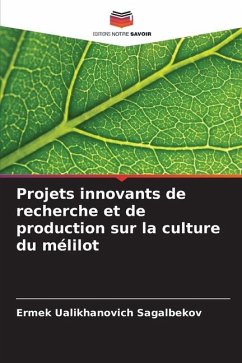 Projets innovants de recherche et de production sur la culture du mélilot - Sagalbekov, Ermek Ualikhanovich