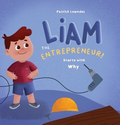 Liam the Entrepreneur Starts with Why - Lowndes, Patrick