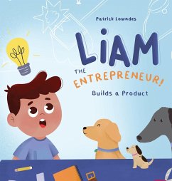 Liam the Entrepreneur Builds a Product - Lowndes, Patrick