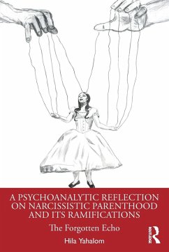 A Psychoanalytic Reflection on Narcissistic Parenthood and its Ramifications - Yahalom, Hila