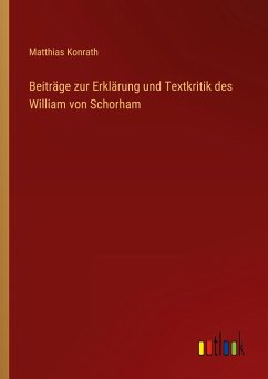 Beiträge zur Erklärung und Textkritik des William von Schorham