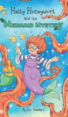 Hetty Honeywort and the Mermaid Mystery - Saunders, Zoe