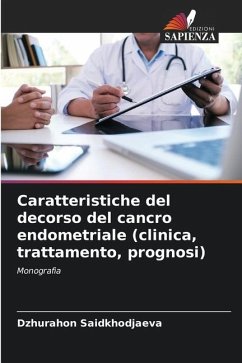 Caratteristiche del decorso del cancro endometriale (clinica, trattamento, prognosi) - Saidkhodjaeva, Dzhurahon