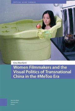 Women Filmmakers and the Visual Politics of Transnational China in the #MeToo Era - Marchetti, Gina