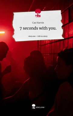 7 seconds with you.. Life is a Story - story.one - Harvin, Caz