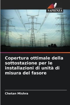 Copertura ottimale della sottostazione per le installazioni di unità di misura del fasore - Mishra, Chetan