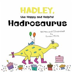 Hadley, the Happy and Helpful Hadrosaurus - Mills, Susan