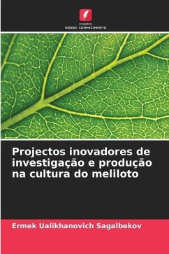 Projectos inovadores de investigação e produção na cultura do meliloto - Sagalbekov, Ermek Ualikhanovich