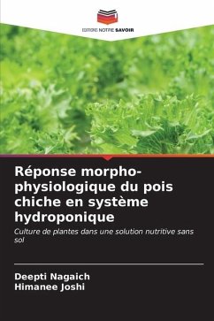 Réponse morpho-physiologique du pois chiche en système hydroponique - Nagaich, Deepti;Joshi, Himanee