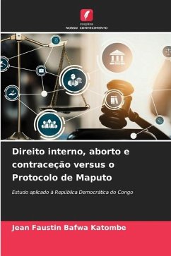 Direito interno, aborto e contraceção versus o Protocolo de Maputo - Bafwa Katombe, Jean Faustin