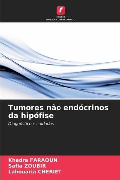 Tumores não endócrinos da hipófise - FARAOUN, Khadra;ZOUBIR, Safia;CHERIET, Lahouaria