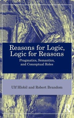 Reasons for Logic, Logic for Reasons - Brandom, Robert B.; Hlobil, Ulf