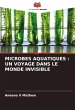 MICROBES AQUATIQUES : UN VOYAGE DANS LE... - Bild 1
