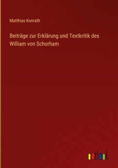 Beiträge zur Erklärung und Textkritik des William von Schorham