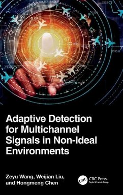 Adaptive Detection for Multichannel Signals in Non-Ideal Environments - Chen, Hongmeng; Liu, Weijian; Wang, Zeyu