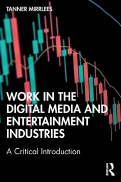 Work in the Digital Media and Entertainment Industries - Mirrlees, Tanner (University of Ontario Institute of Technology, Can