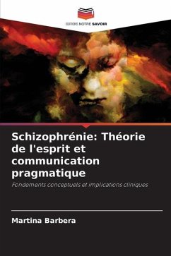 Schizophrénie: Théorie de l'esprit et communication pragmatique - Barbera, Martina