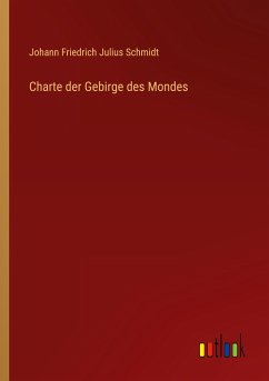 Charte der Gebirge des Mondes - Schmidt, Johann Friedrich Julius