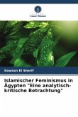 Islamischer Feminismus in Ägypten "Eine analytisch-kritische Betrachtung"