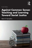 Against Common Sense: Teaching and Learning Toward Social Justice