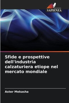 Sfide e prospettive dell'industria calzaturiera etiope nel mercato mondiale - Mekasha, Aster