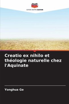 Creatio ex nihilo et théologie naturelle chez l'Aquinate - Ge, Yonghua