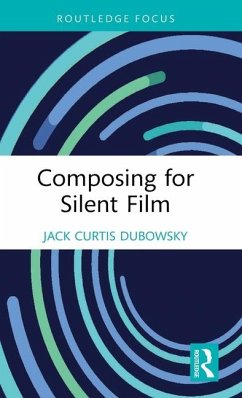 Composing for Silent Film - Dubowsky, Jack Curtis