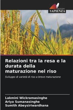 Relazioni tra la resa e la durata della maturazione nel riso - Wickramasinghe, Lakmini;Sumanasinghe, Ariya;Abeysiriwardhana, Sumith