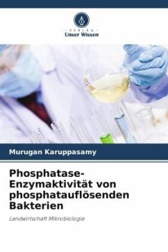 Phosphatase-Enzymaktivität von phosphatauflösenden Bakterien - Karuppasamy, Murugan