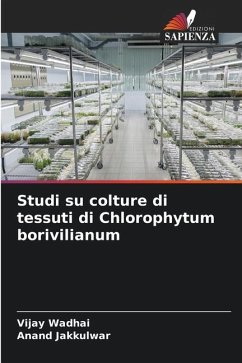 Studi su colture di tessuti di Chlorophytum borivilianum - Wadhai, Vijay;Jakkulwar, Anand