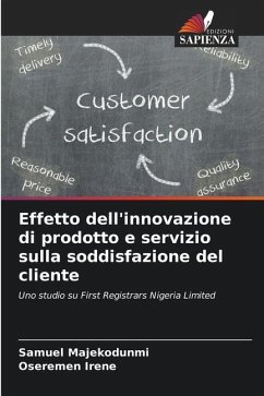Effetto dell'innovazione di prodotto e servizio sulla soddisfazione del cliente - Majekodunmi, Samuel;Irene, Oseremen